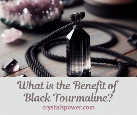What is the Benefit of Black Tourmaline
