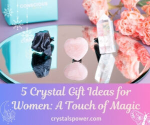 5 Crystal Gift Ideas for Women