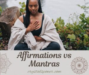 Affirmations vs Mantras