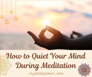 How to Quiet your Mind During Meditation