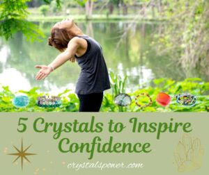5 Crystals to Inspire Confidence